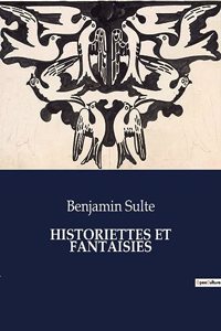 Historiettes Et Fantaisies