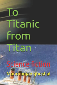 To Titanic from Titan