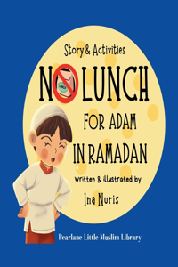 NO Lunch For Adam in Ramadan