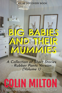 Big Babies And Their Mummies (vol 1 - rubber pants version