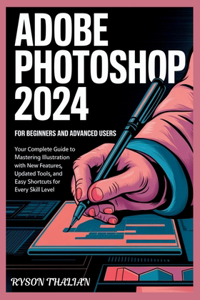 ADOBE PHOTOSHOP 2024 For beginners and Advanced Users