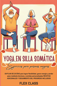 Yoga En Silla Somática - Ejercicios Para Personas Mayores