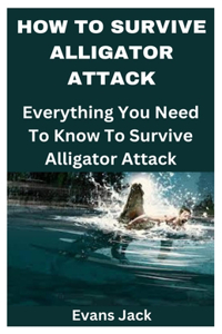 How to Survive Alligator Attack