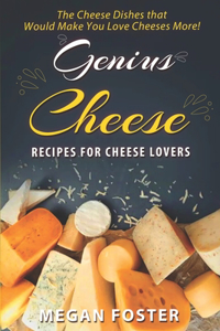 Genius Cheese Recipes for Cheese Lovers