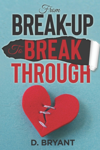 From Break-Up to Breakthrough