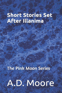 Short Stories Set After Illanima