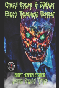 Crawl Creep and Slither