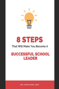 8 Steps that will make you become a successful school leader