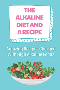 The Alkaline Diet And A Recipe