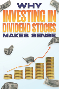 Why Investing in Dividend Stocks Makes Sense