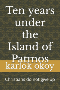 Ten years under the Island of Patmos