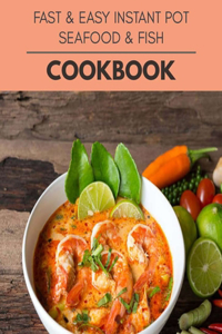 Fast & Easy Instant Pot Seafood & Fish Cookbook