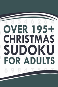 Over 195+ Christmas Sudoku for Adults: Stress Relieving Christmas Puzzle Book for Seniors, Nephew, Coworker.