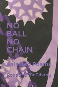 No Ball, No Chain: Selected Poems