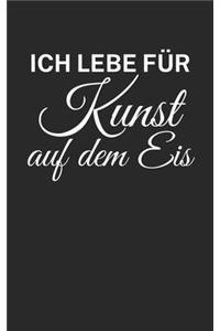 Ich lebe für Kunst auf dem Eis