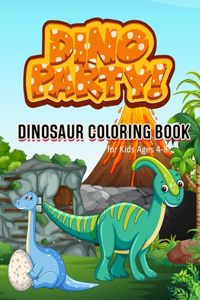 DINO PARTY! Dinosaur Coloring Book For Kids Ages 4-8