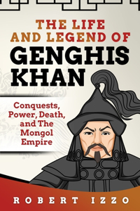 The Life and Legend of Genghis Khan
