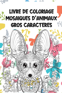 Livre de coloriage - Gros caractères - Mosaïques d'animaux