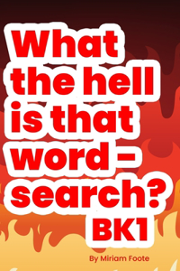 What the hell is that word - search? Bk1