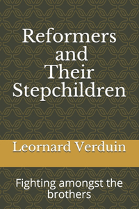 Reformers and Their Stepchildren