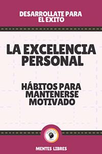 La Excelencia Personal-Hábitos Para Mantenerse Motivado