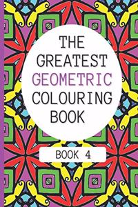Greatest Geometric Colouring Book (Book 4)