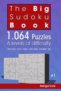 Big Sudoku Book: 1.064 Puzzles 6 levels of difficulty