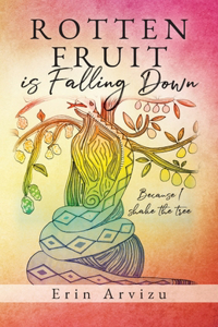 Rotten Fruit is Falling Down: Because I shake the tree