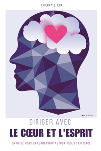 Diriger avec le coeur et l'esprit