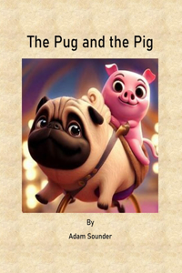 The Pug and the Pig