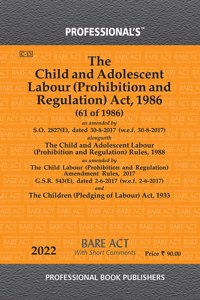 Child And Adolescent Labour (Prohibition And Regulation) Act, 1986 Alongwith Child And Adolescent Labour Prohibition And Regulation Rules, 1988