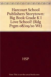 Storytown: Big Book Grade K I Love School!