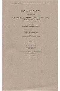 Senate Manual 2008: Containing the Standing Rules, Orders, Laws, and Resolutions Affecting the Business of the United States Senate