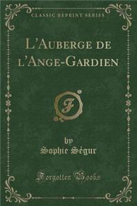 L'Auberge de L'Ange-Gardien (Classic Reprint)