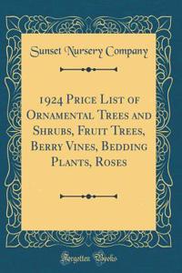 1924 Price List of Ornamental Trees and Shrubs, Fruit Trees, Berry Vines, Bedding Plants, Roses (Classic Reprint)