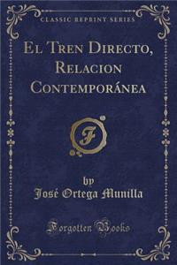 El Tren Directo, Relacion Contemporï¿½nea (Classic Reprint)