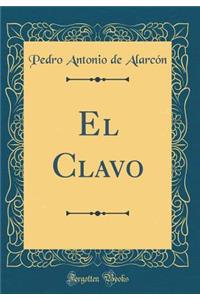El Clavo (Classic Reprint)