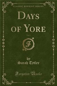 Days of Yore, Vol. 1 (Classic Reprint)