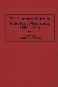 Literary Index to American Magazines, 1850-1900