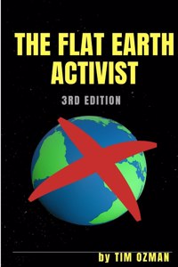 FLAT EARTH ACTIVIST 3rd Edition