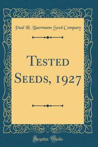 Tested Seeds, 1927 (Classic Reprint)