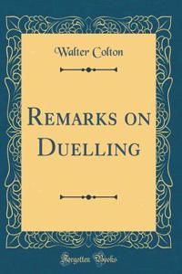 Remarks on Duelling (Classic Reprint)