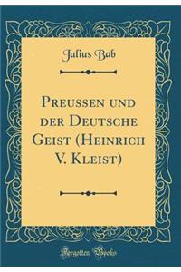 Preussen und der Deutsche Geist (Heinrich V. Kleist) (Classic Reprint)