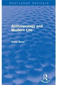 Anthropology and Modern Life (Routledge Revivals)