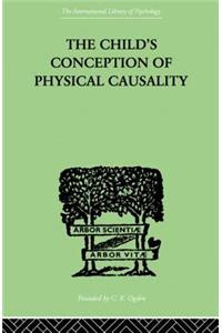 THE CHILD'S CONCEPTION OF Physical CAUSALITY