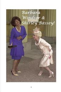 Barbara Windsor and Shirley Bassey!