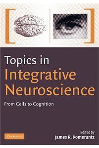 Topics in Integrative Neuroscience