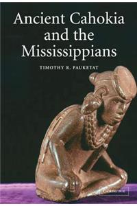 Ancient Cahokia and the Mississippians