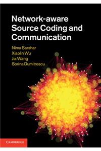 Network-Aware Source Coding and Communication