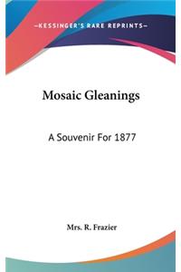 Mosaic Gleanings